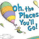 Oh the Places you Will Go