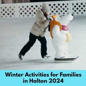 Winter Activities for Families in Halton 2024