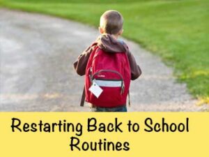 Picture of child in back pack from behind, text says restarting back to school routines
