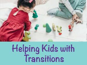 Toddlers playing with toys, Helping Kids with Transitions