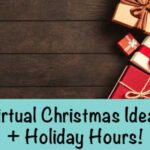 Virtual Christmas Ideas and Holiday Hours