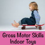 Indoor Toys: Gross Motor Skills for Toddlers
