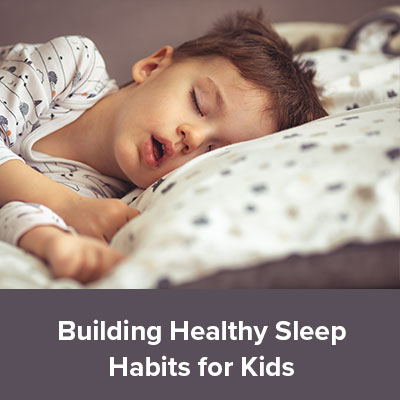 Sleep Hygiene: Good Sleeping Habits for Kids